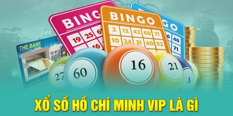 Xổ số Hồ Chí Minh Vip được hiểu như thế nào?