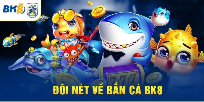 Game bắn cá BK8 online là gì?